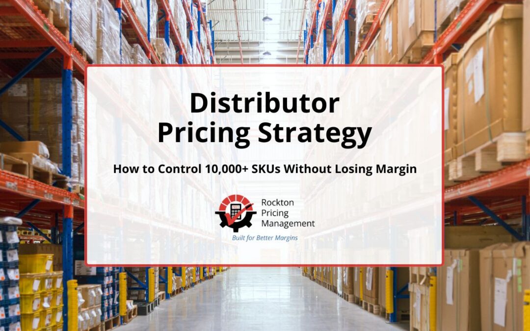 Distributor Pricing Strategy: How to Control 10,000+ SKUs Without Losing Margin